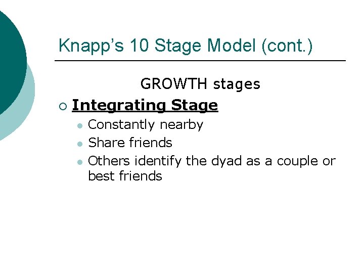 Knapp’s 10 Stage Model (cont. ) GROWTH stages ¡ Integrating Stage l l l
