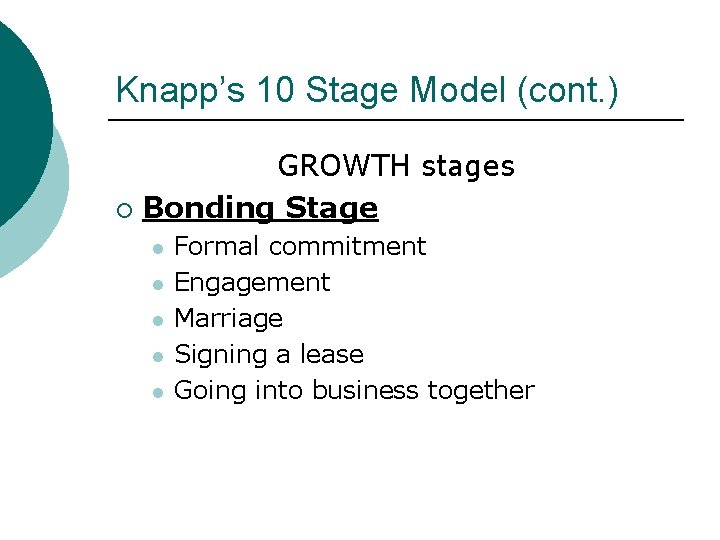 Knapp’s 10 Stage Model (cont. ) GROWTH stages ¡ Bonding Stage l l l