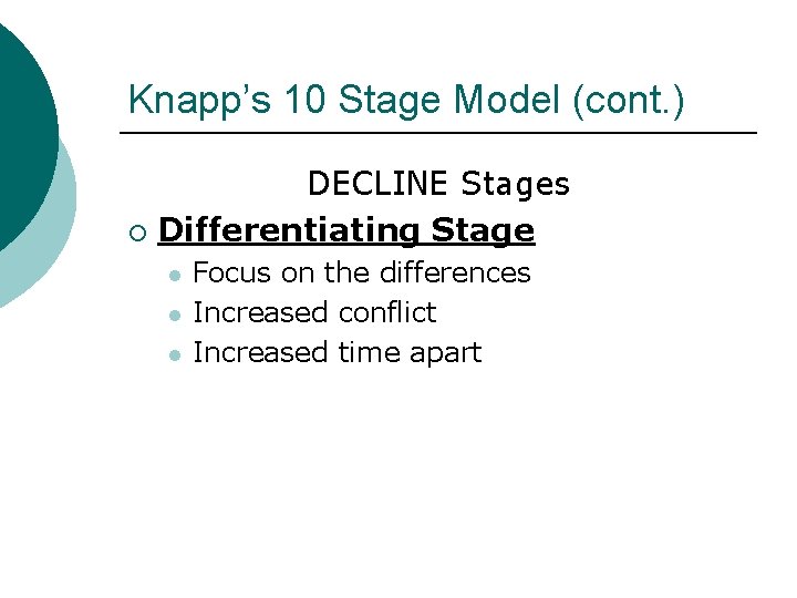 Knapp’s 10 Stage Model (cont. ) DECLINE Stages ¡ Differentiating Stage l l l