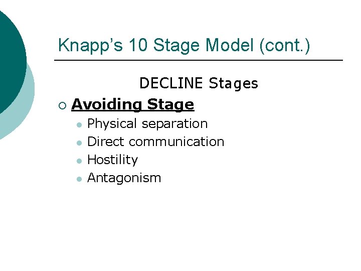 Knapp’s 10 Stage Model (cont. ) DECLINE Stages ¡ Avoiding Stage l l Physical