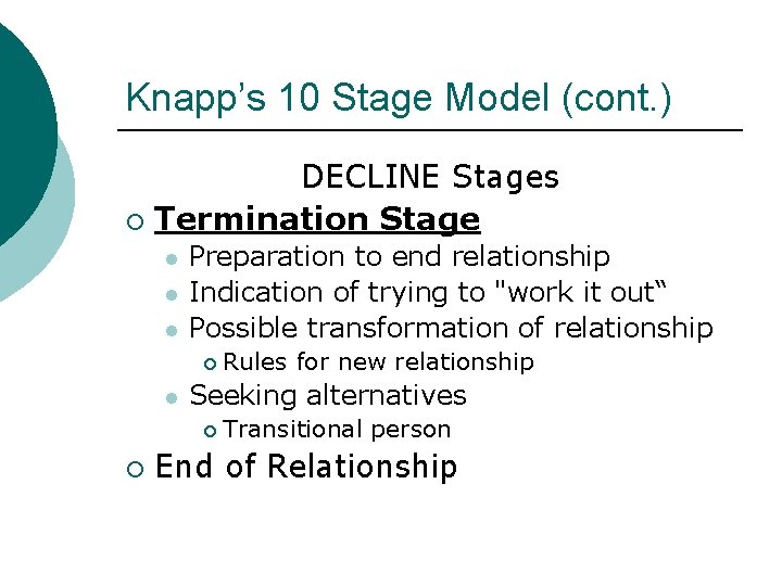 Knapp’s 10 Stage Model (cont. ) DECLINE Stages ¡ Termination Stage l l l