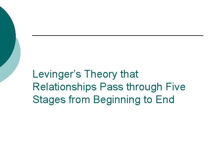 Levinger’s Theory that Relationships Pass through Five Stages from Beginning to End 