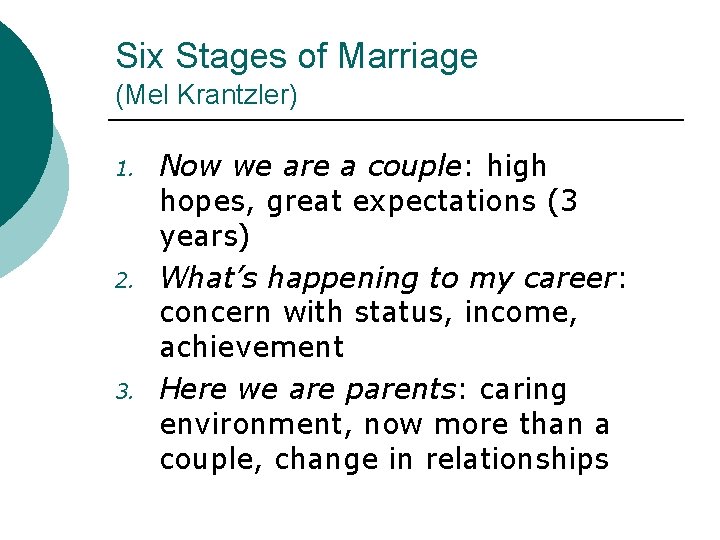 Six Stages of Marriage (Mel Krantzler) 1. 2. 3. Now we are a couple: