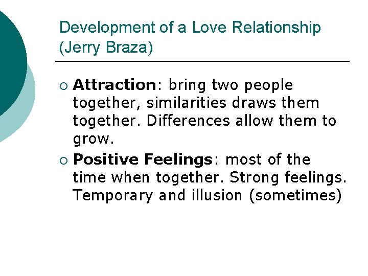 Development of a Love Relationship (Jerry Braza) Attraction: bring two people together, similarities draws