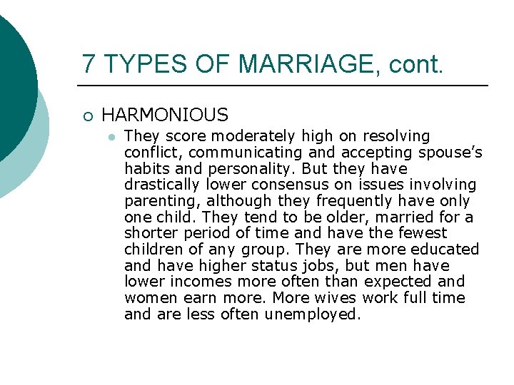 7 TYPES OF MARRIAGE, cont. ¡ HARMONIOUS l They score moderately high on resolving