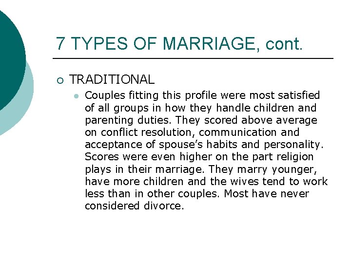 7 TYPES OF MARRIAGE, cont. ¡ TRADITIONAL l Couples fitting this profile were most