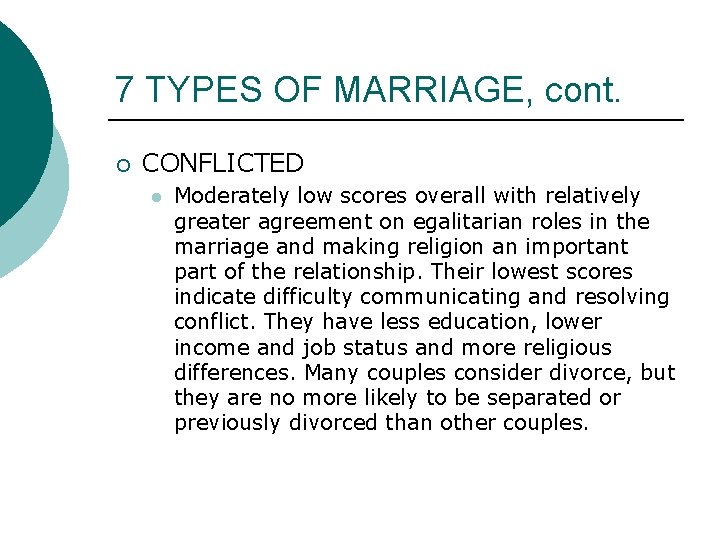 7 TYPES OF MARRIAGE, cont. ¡ CONFLICTED l Moderately low scores overall with relatively