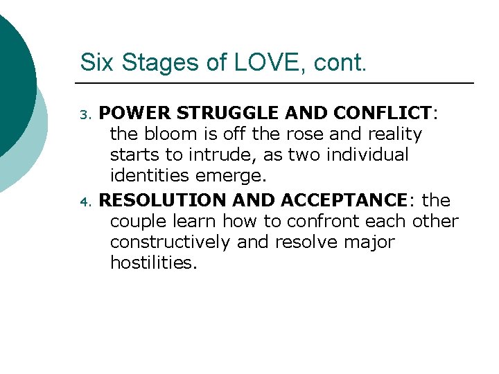 Six Stages of LOVE, cont. 3. 4. POWER STRUGGLE AND CONFLICT: the bloom is