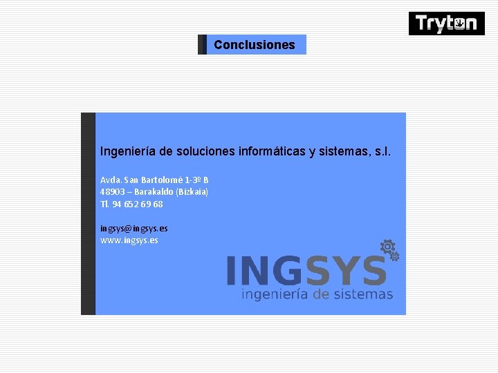 Conclusiones Ingeniería de soluciones informáticas y sistemas, s. l. Avda. San Bartolomé 1 -3º