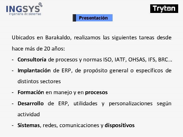 Presentación Ubicados en Barakaldo, realizamos las siguientes tareas desde hace más de 20 años: