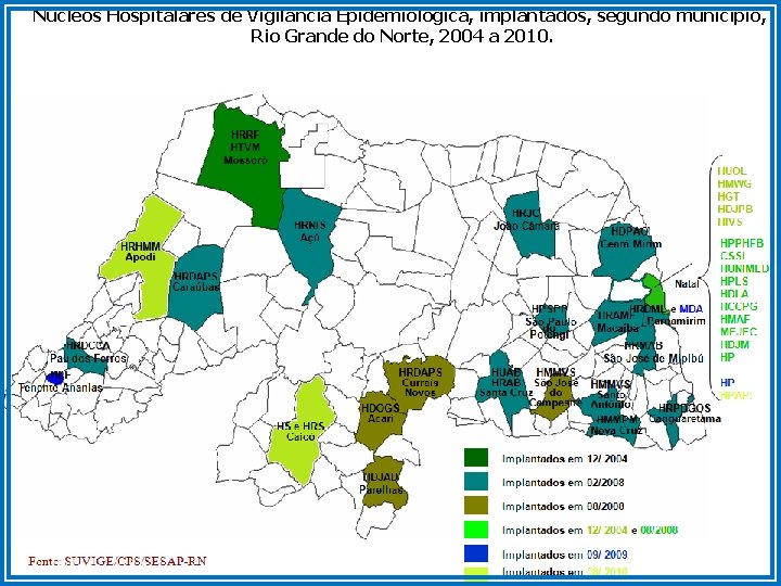 Núcleos Hospitalares de Vigilância Epidemiológica, implantados, segundo município, Rio Grande do Norte, 2004 a