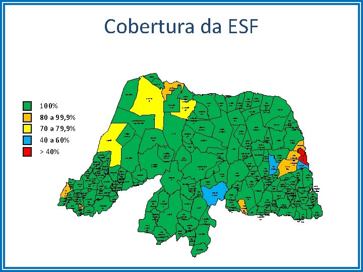 Cobertura da ESF Tibau Grossos Areia Branca Baraúna 100% 80 a 99, 9% 70