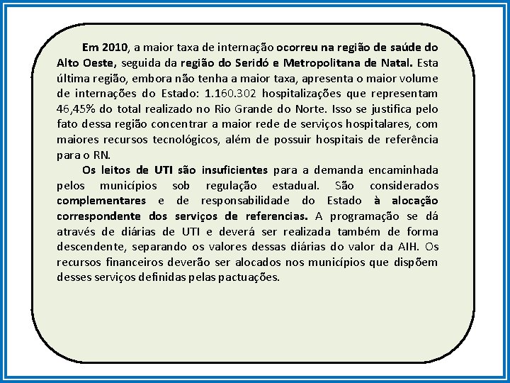 Em 2010, a maior taxa de internação ocorreu na região de saúde do Alto