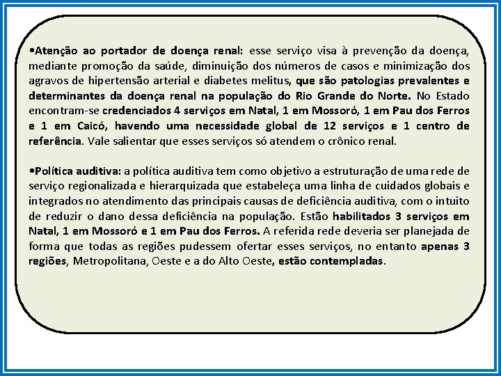  • Atenção ao portador de doença renal: esse serviço visa à prevenção da