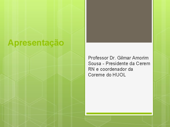 Apresentação Professor Dr. Gilmar Amorim Sousa - Presidente da Cerem RN e coordenador da