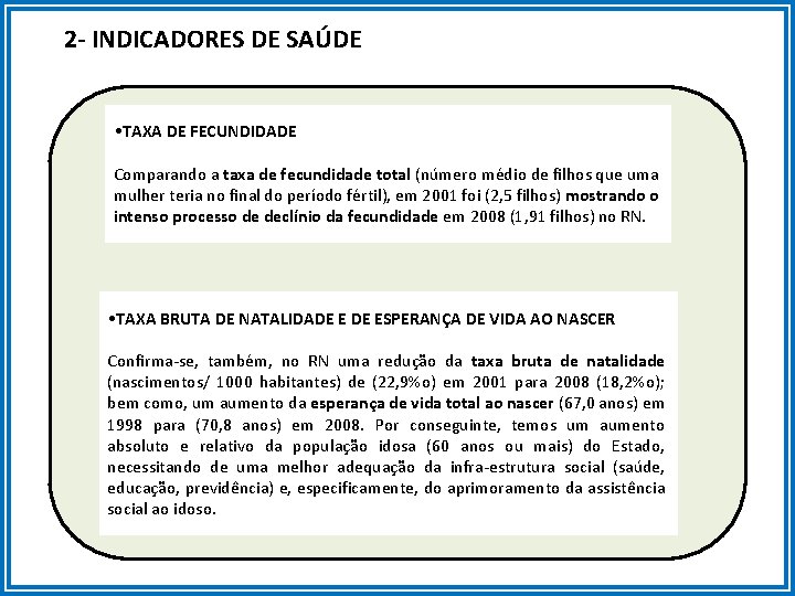 2 - INDICADORES DE SAÚDE • TAXA DE FECUNDIDADE Comparando a taxa de fecundidade