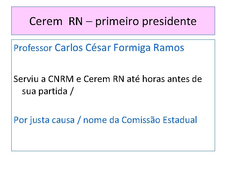 Cerem RN – primeiro presidente Professor Carlos César Formiga Ramos Serviu a CNRM e