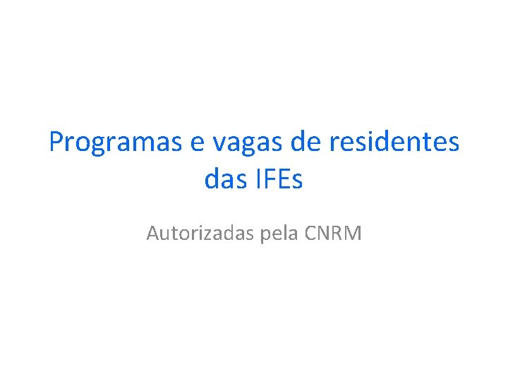 Programas e vagas de residentes das IFEs Autorizadas pela CNRM 