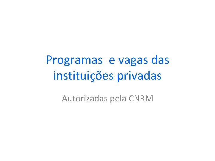 Programas e vagas das instituições privadas Autorizadas pela CNRM 