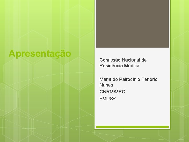 Apresentação Comissão Nacional de Residência Médica Maria do Patrocínio Tenório Nunes CNRM/MEC FMUSP 