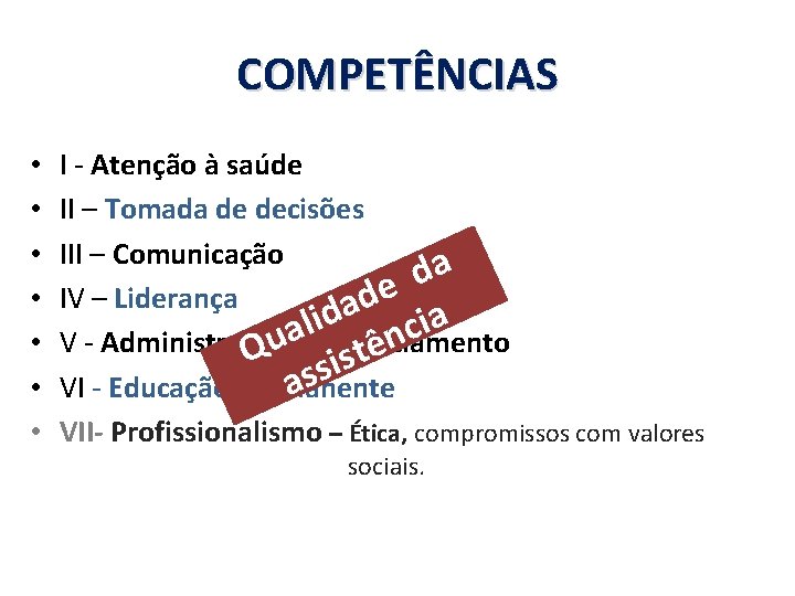 COMPETÊNCIAS • • I - Atenção à saúde II – Tomada de decisões III