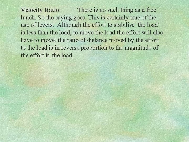 Velocity Ratio: There is no such thing as a free lunch. So the saying