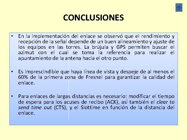 CONCLUSIONES • En la implementación del enlace se observó que el rendimiento y recepción