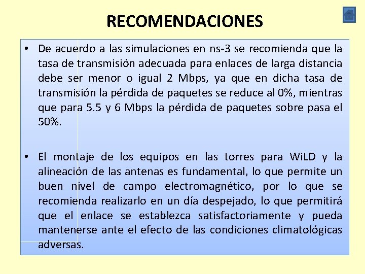 RECOMENDACIONES • De acuerdo a las simulaciones en ns-3 se recomienda que la tasa