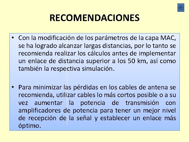 RECOMENDACIONES • Con la modificación de los parámetros de la capa MAC, se ha