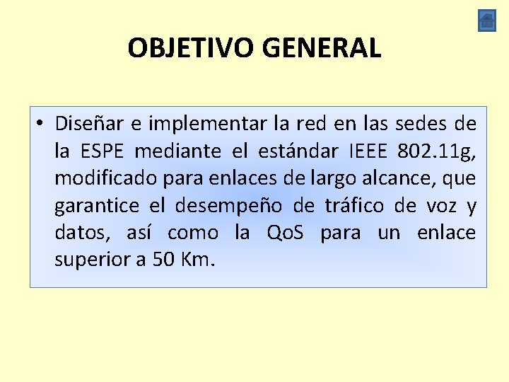 OBJETIVO GENERAL • Diseñar e implementar la red en las sedes de la ESPE