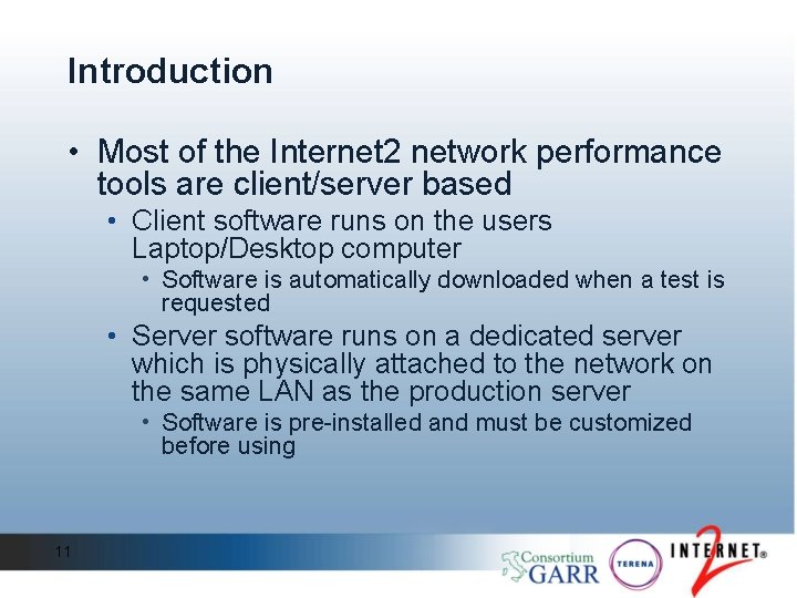 Introduction • Most of the Internet 2 network performance tools are client/server based • Introduction • Most of the Internet 2 network performance tools are client/server based •