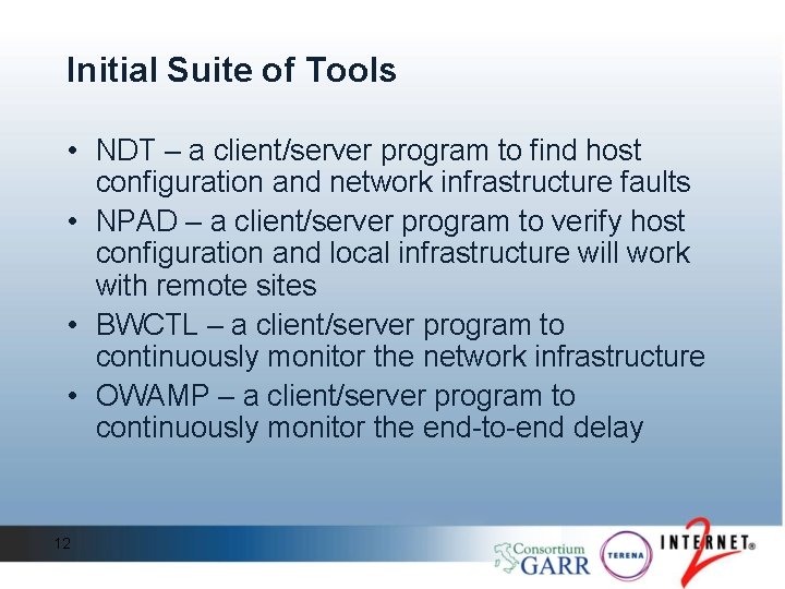 Initial Suite of Tools • NDT – a client/server program to find host configuration Initial Suite of Tools • NDT – a client/server program to find host configuration