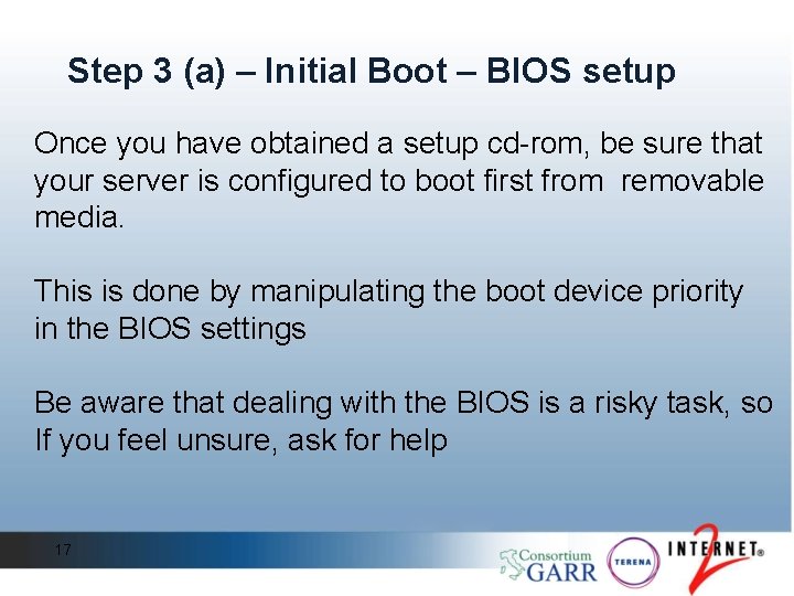 Step 3 (a) – Initial Boot – BIOS setup Once you have obtained a Step 3 (a) – Initial Boot – BIOS setup Once you have obtained a