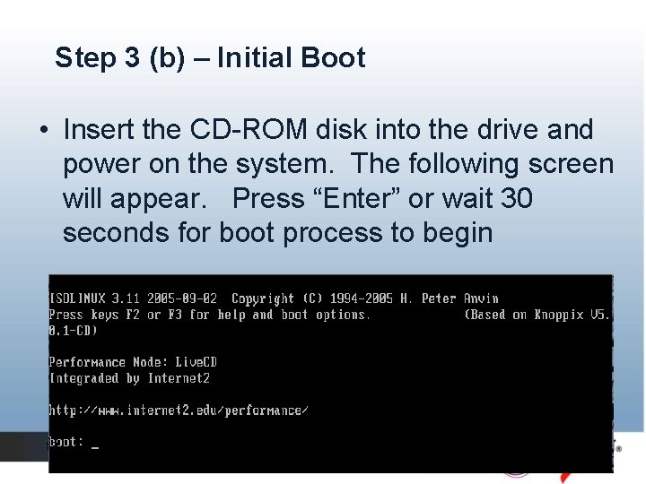 Step 3 (b) – Initial Boot • Insert the CD-ROM disk into the drive Step 3 (b) – Initial Boot • Insert the CD-ROM disk into the drive