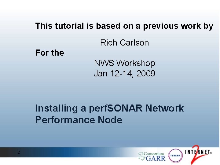 This tutorial is based on a previous work by Rich Carlson For the NWS This tutorial is based on a previous work by Rich Carlson For the NWS
