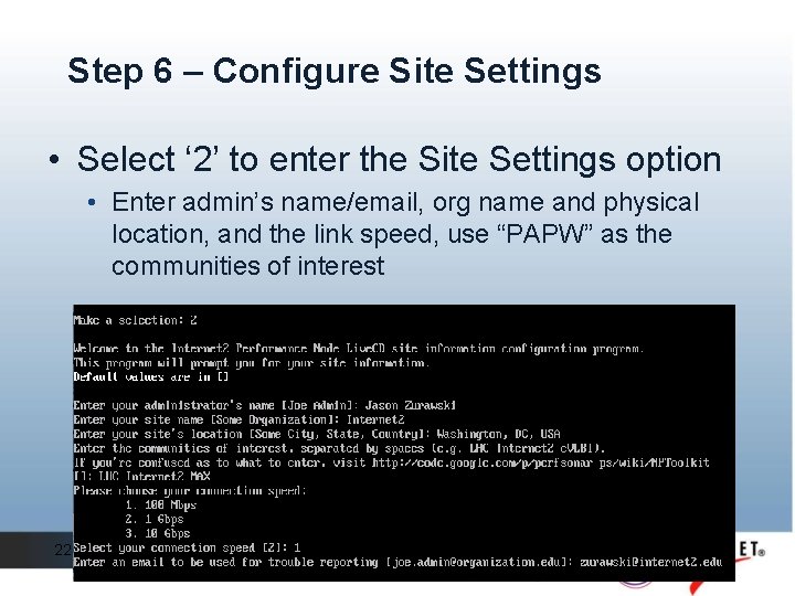 Step 6 – Configure Site Settings • Select ‘ 2’ to enter the Site Step 6 – Configure Site Settings • Select ‘ 2’ to enter the Site