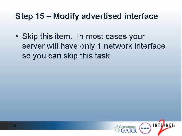Step 15 – Modify advertised interface • Skip this item. In most cases your Step 15 – Modify advertised interface • Skip this item. In most cases your