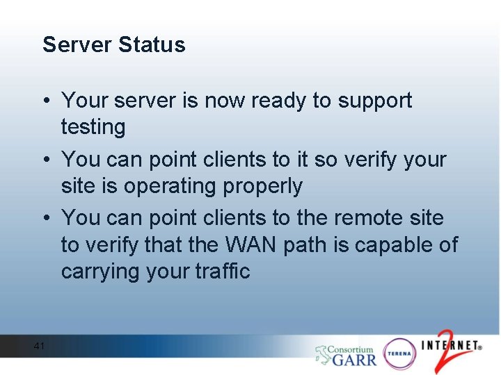 Server Status • Your server is now ready to support testing • You can Server Status • Your server is now ready to support testing • You can