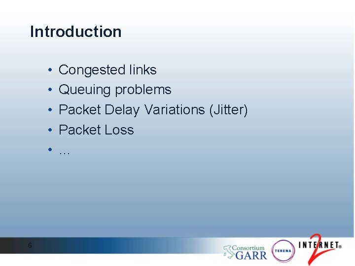 Introduction • • • 6 Congested links Queuing problems Packet Delay Variations (Jitter) Packet Introduction • • • 6 Congested links Queuing problems Packet Delay Variations (Jitter) Packet
