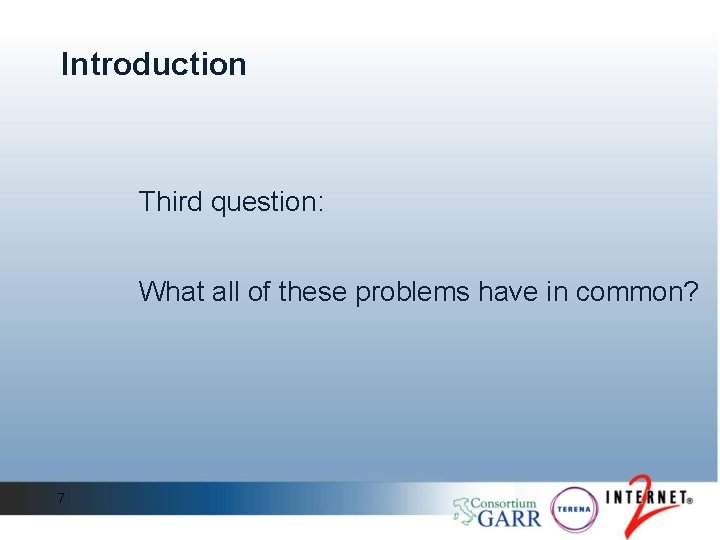 Introduction Third question: What all of these problems have in common? 7 Introduction Third question: What all of these problems have in common? 7