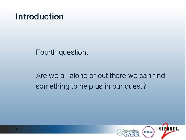 Introduction Fourth question: Are we all alone or out there we can find something Introduction Fourth question: Are we all alone or out there we can find something