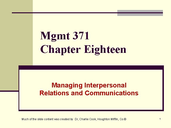 Mgmt 371 Chapter Eighteen Managing Interpersonal Relations and Communications Much of the slide content