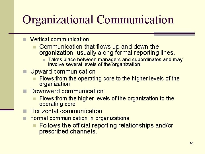 Organizational Communication n Vertical communication n Communication that flows up and down the organization,