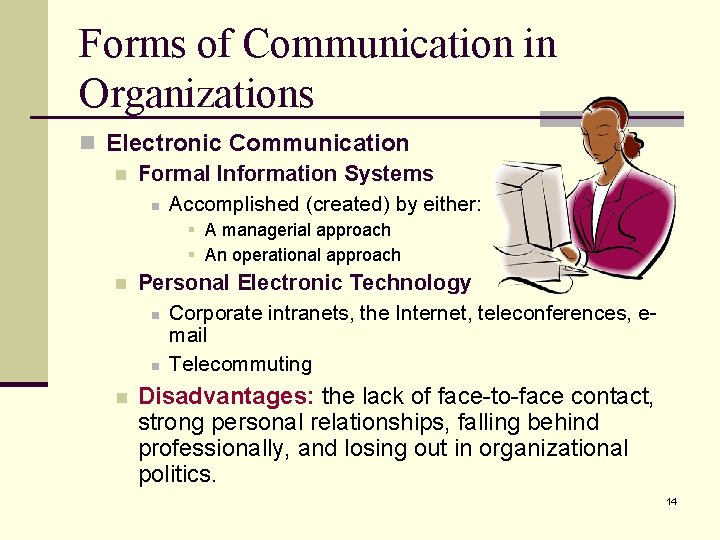 Forms of Communication in Organizations n Electronic Communication n Formal Information Systems n Accomplished