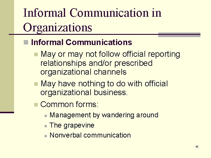 Informal Communication in Organizations n Informal Communications May or may not follow official reporting