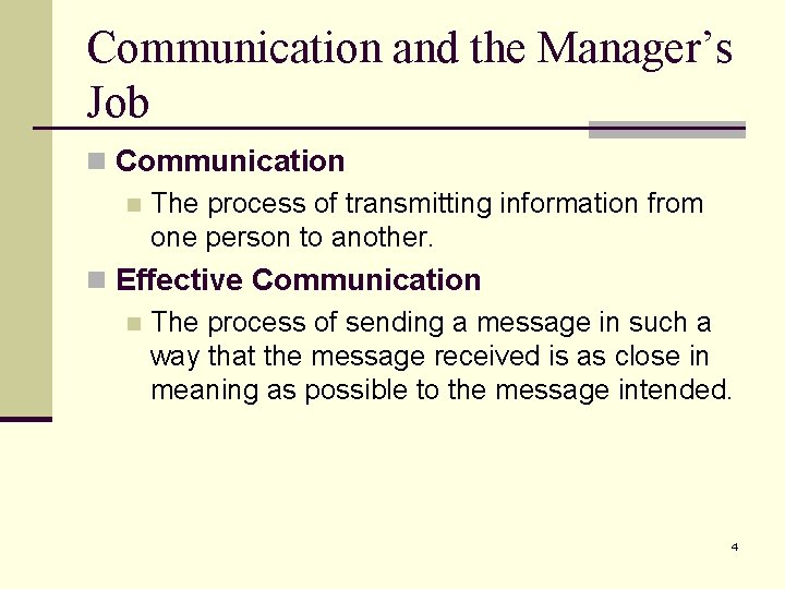 Communication and the Manager’s Job n Communication n The process of transmitting information from