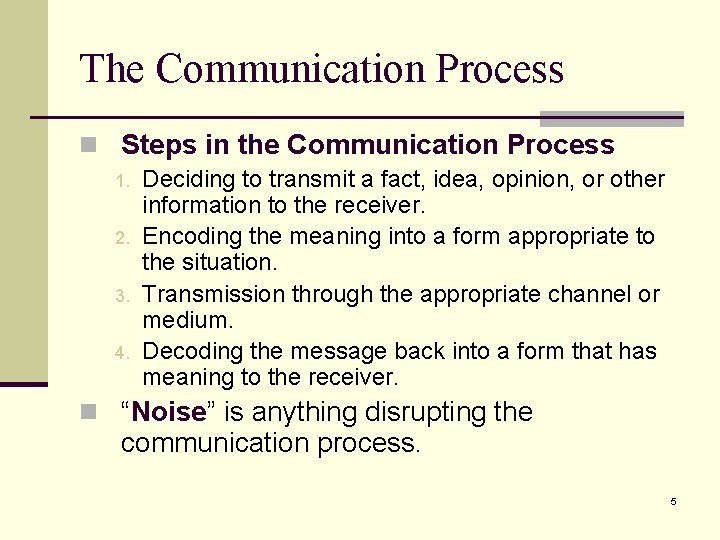 The Communication Process n Steps in the Communication Process 1. 2. 3. 4. Deciding