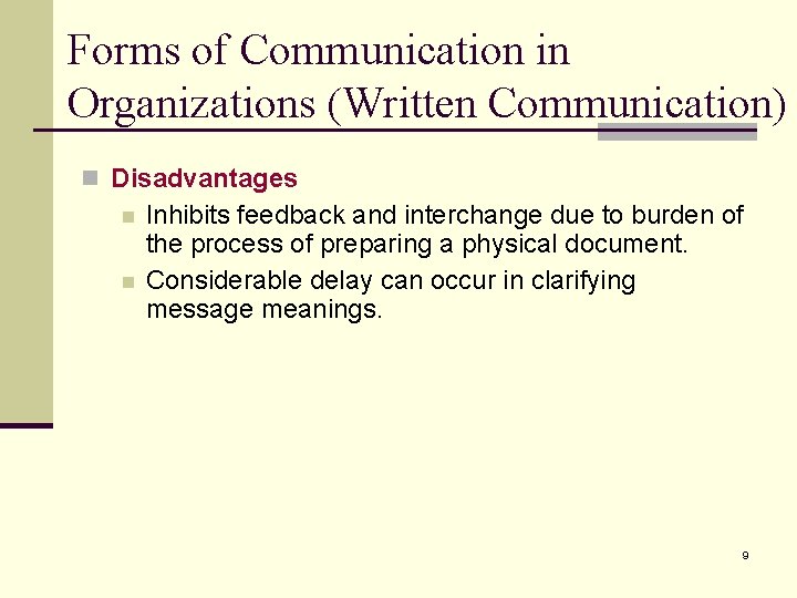 Forms of Communication in Organizations (Written Communication) n Disadvantages n n Inhibits feedback and