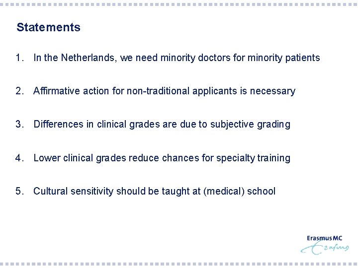 Statements 1. In the Netherlands, we need minority doctors for minority patients 2. Affirmative