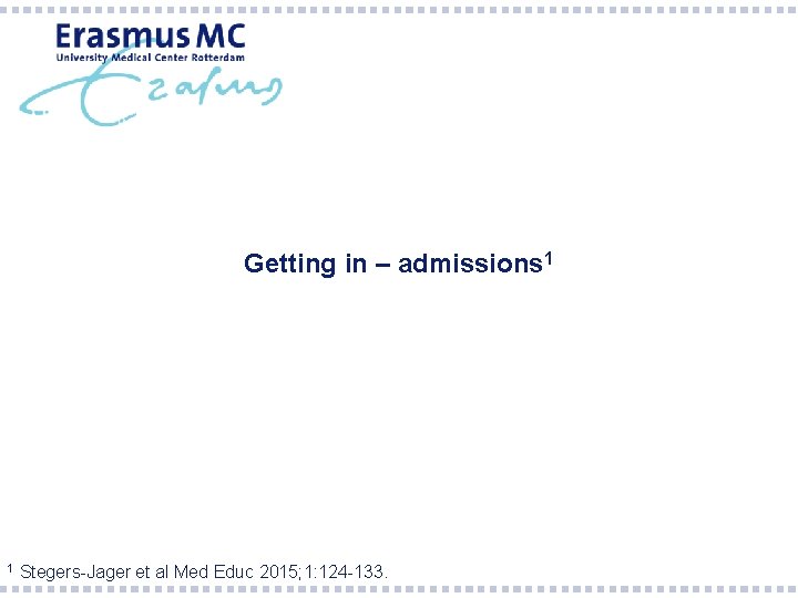 Getting in – admissions 1 1 Stegers-Jager et al Med Educ 2015; 1: 124